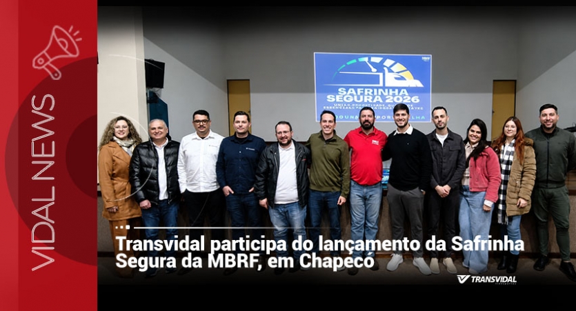 Transvidal participa do lançamento da Safrinha Segura 2026 da MBRF, em Chapecó