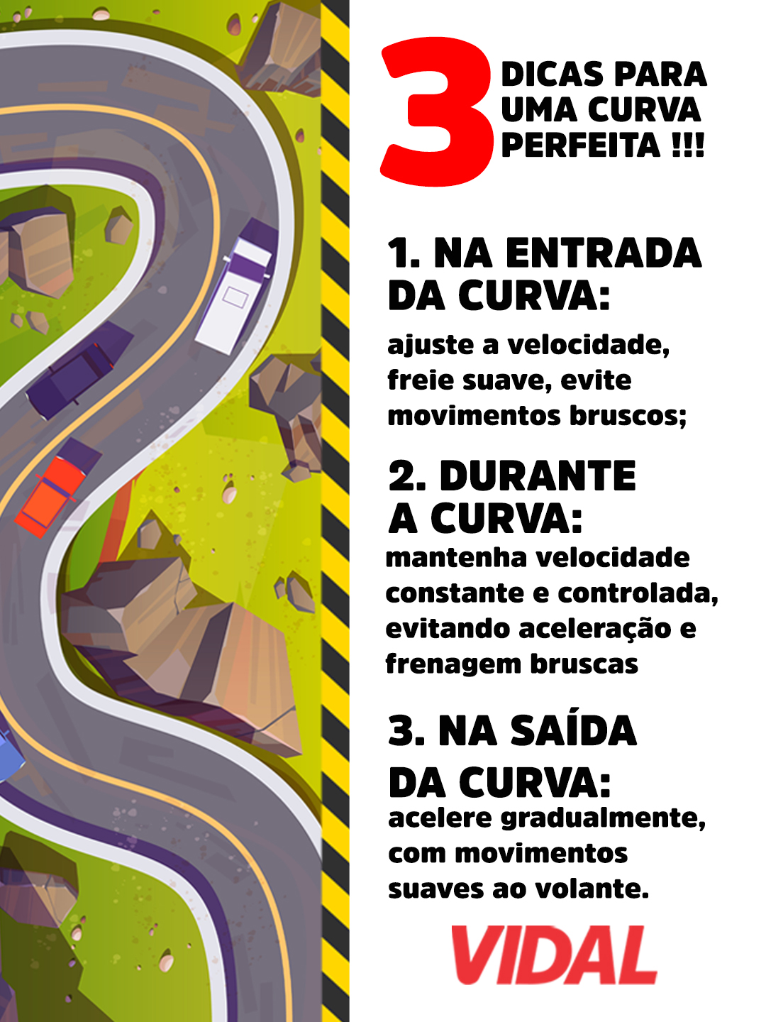As curvas requerem atenção redobrada dos motoristas. 